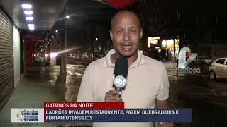 LADRÕES INVADEM RESTAURANTE FAZEM QUEBRADEIRA E FURTAM UTENSÍLIOS EM UBERLÂNDIA [upl. by Fisch]