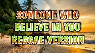 SOMEONE WHO BELIEVE IN YOU  REGGAE REMIX  DJ SOYMIX [upl. by Yeloc179]