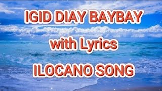 IGID DIAY BAYBAY with Lyrics ILOCANO SONG [upl. by Leverett269]