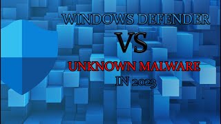 Windows Defender VS Unknown Malware in 2023 [upl. by Wettam541]