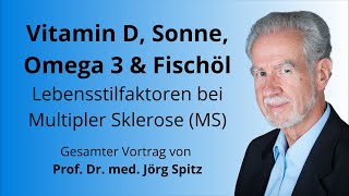 Vitamin D Sonne Omega 3 amp Fischöl bei Multipler Sklerose  MS  Vortrag von Prof Dr Jörg Spitz [upl. by Maisel]