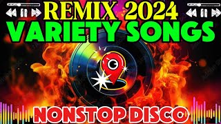 REMIX 2024 VARIETY SONGS NONSTOP DISCO [upl. by Ahsinel775]