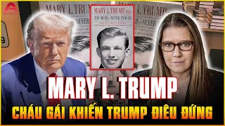 Mary  CHÁU GÁI TRỜI ĐÁNH của tổng thống TRUMP Liên lục lăng mạ phơi bày góc khuất đen tối của ông [upl. by Mehalick]