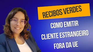 Como emitir recibos verdes  cliente fora da UE [upl. by Yerak]