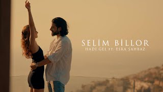 Selim Billor  HADİ GEL ft Esra Şahbaz Official Video [upl. by Amehsat]