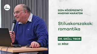 Stíluskorszakok romantika  Dr Grüll Tibor  2024 Magyar maraton 12 [upl. by Aititel]