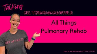 All Things Pulmonary Rehab [upl. by Colleen]