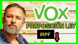 VOX REGISTRA PROPOSICIÓN DE LEY  IRPF [upl. by Anaeg493]