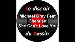 Michael Gray Feat Chemise  She Cant Love You [upl. by Anbul]