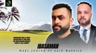 wael junior ft said wassila  ibasaman Official music Video IZRAN NARIF  2024 [upl. by Annasoh752]