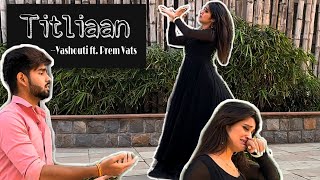 Titliaan Dance Cover  Yashouti ft Prem Vats  Harrdy Sandhu  Sargun Mehta  Afsana Khan  Jaani [upl. by Huntley223]