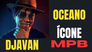 🎶🎶DJAVAN ÍCONE MPB OCEANO [upl. by Lavinie]