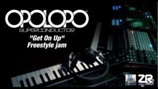 OPOLOPO  Get On Up Freestyle jam [upl. by Cralg]