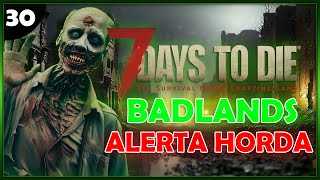 QUE SE VIENE LA HORDA   EP30  7D2D A21 BADLANDS [upl. by Aleuqahs]