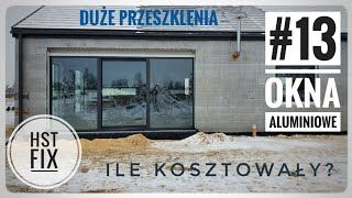 13 Okna aluminiowe duże przeszklenia HST i FIX Montaż w Izodom2000 Ile kosztują ciepłe okna [upl. by Hanid]