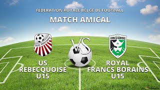 ⚽ Match amical  US REBECQUOISE U15 🆚 ROYAL FRANCS BORAINS U15  28 Aout 2023 [upl. by Evol354]