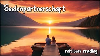 💖 Seelenpartnerschaft  zeitloses Reading 💕 [upl. by Horter471]