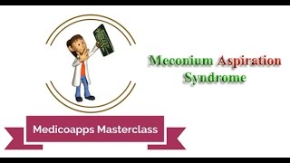 Medicoapps Masterclass  Meconium Aspiration Syndrome [upl. by Chernow]