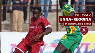 TUTTI I GOL DI ENNA 04 REGGINA  8a Giornata Serie D 2425 [upl. by Molohs]