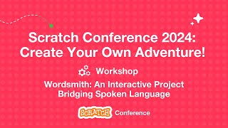 Scratch Conference 2024 Workshop  Wordsmith An Interactive Project Bridging Spoken Language [upl. by Varian]