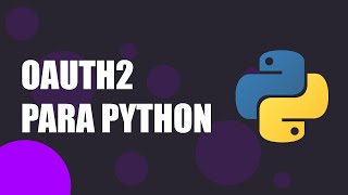 Python Tutorial   Como fazer autenticação Oauth2 001 [upl. by Akena534]