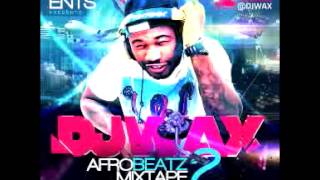 DJ WAX AFrobeats  Naija  MixTape Vol2 2013 DJWAXireland [upl. by Lansing]