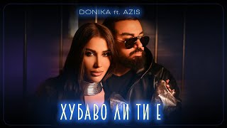 DONIKA FT AZIS  HUBAVO LI TI E  Доника ft Азис  Хубаво ли ти е [upl. by Liuqa]