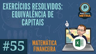 55  Exercícios resolvidos equivalência de capitais [upl. by Haroved]