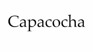 How to Pronounce Capacocha [upl. by Reizarf]