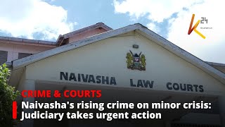 Naivasha judiciary prioritizes rising cases involving minors this November [upl. by Berger]