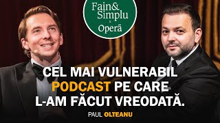 DE CE A DISPĂRUT PAUL OLTEANU DE LA MUNȚI DE TRISTEȚE LA IUBIREA ADEVĂRATĂ  Fain amp Simplu 203 [upl. by Atterbury]