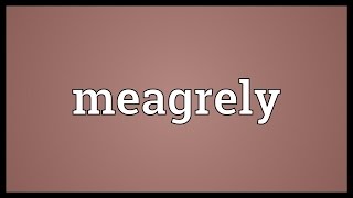 Meagrely Meaning [upl. by Abehs]