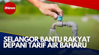 JNews  Pelarasan Tarif Air Selangor Ambil Langkah Susulan Bantu Pengguna Terkesan [upl. by Eiboh]