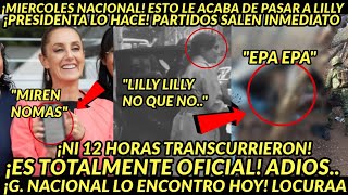 MIERCOLES BOOM ESTO LE ACABA DE PASAR A LILLY TELLEZ G NACIONAL ENCONTRO ESTO PRESIDENTA LO HACE [upl. by Barrow317]