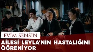 Ailesi Leylanın Hastalığını Öğreniyor  Evim Sensin [upl. by Staci713]