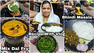 Mix Dal Fry  Bhindi Masala  Best Veg Combination  Recipe With Vlog  Tasty Veg Recipe [upl. by Aiki828]