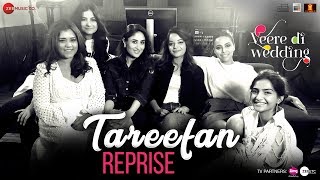 Tareefan Reprise  Veere Di Wedding  QARAN  Kareena Sonam Swara amp Shikha [upl. by Oniotna155]