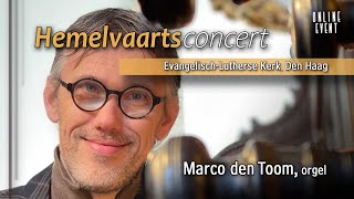 Hemelvaartsconcert 2021 Marco den Toom  EvLuth Kerk Den Haag [upl. by Elyn332]