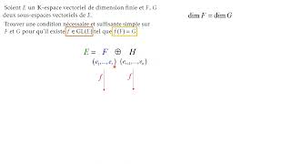 On peut envoyer 2 sev de E de même dimension lun sur lautre par un automorphisme f de E [upl. by Lodmilla]