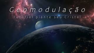 Geomodulaçao tutorial plante seu cristal [upl. by Esilehc]