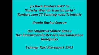 Bach Kantate BWV 52 Falsche Welt dir trau ich nicht U Buckel K Ristenpart 1961 [upl. by Greeley308]