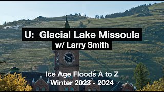 Episode U  Glacial Lake Missoula w Larry Smith [upl. by Tuchman]