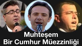 Muhteşem Bir Cumhur Müezzinliği Ali Osman ALACA Fatih KOCA Naci BÜLBÜL [upl. by Kreis]