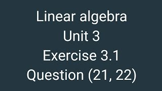 linear algebra 12 edition  exercise 31 question 2122 [upl. by Ahtan]