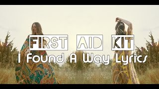 First Aid kit  I Found A Way Lyrics [upl. by Yrrac96]