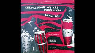 Theyll Know We Are Christians by Our LovePeter Scholtes Album [upl. by Aimal]