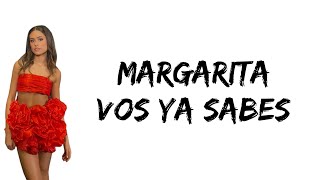 Margarita  Vos ya sabes feat Lola Abraldes letra [upl. by Tal]