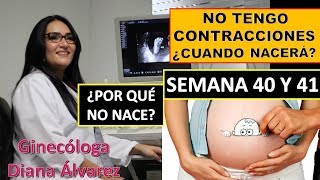 SEMANA 40 Y 41 DE EMBARAZO ¿POR QUÉ NO NACE POR GINECOLOGA DIANA ALVAREZ [upl. by Aisatsana852]