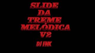 1h SLIDE DA TREME MELÓDICA V2  DJ FNK [upl. by Mloc]