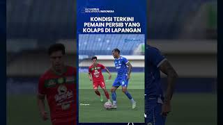 KONDISI TERKINI PEMAIN PERSIB Bandung yang Kolaps saat Lawan Persebaya Tyronne LUPA YANG TERJADI [upl. by Chloris]